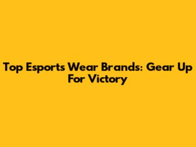Top Esports Wear Brands: Gear Up For Victory