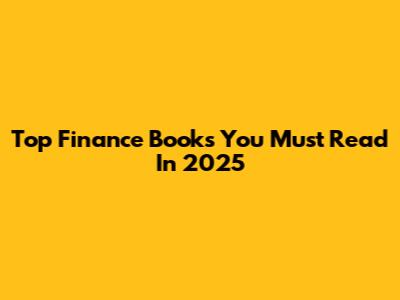 Top Finance Books You Must Read In 2025