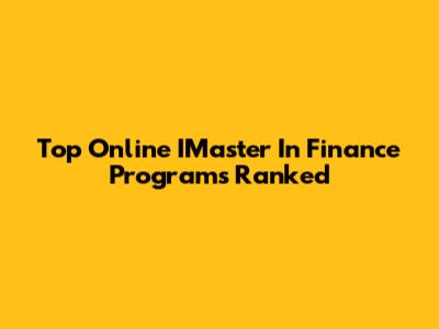 Top Online IMaster In Finance Programs Ranked