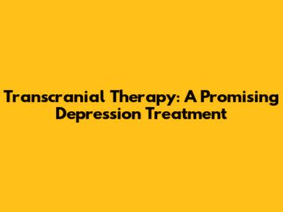 Transcranial Therapy: A Promising Depression Treatment
