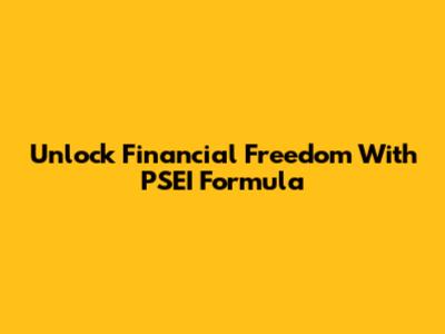 Unlock Financial Freedom With PSEI Formula