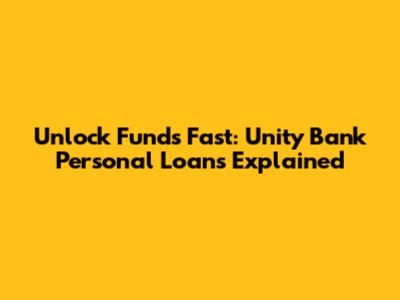 Unlock Funds Fast: Unity Bank Personal Loans Explained