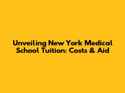 Unveiling New York Medical School Tuition: Costs & Aid