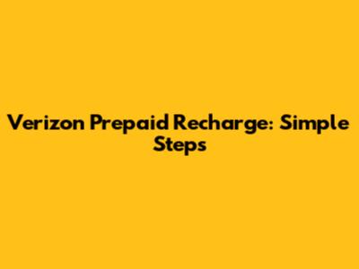 Verizon Prepaid Recharge: Simple Steps