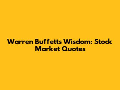 Warren Buffett's Wisdom: Stock Market Quotes