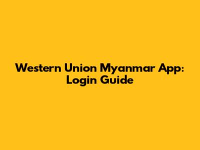 Western Union Myanmar App: Login Guide