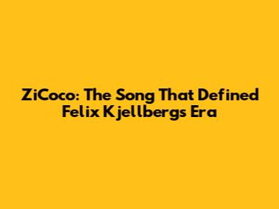 ZiCoco: The Song That Defined Felix Kjellberg's Era